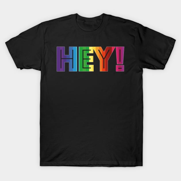 Hey! T-Shirt by ScottyWalters